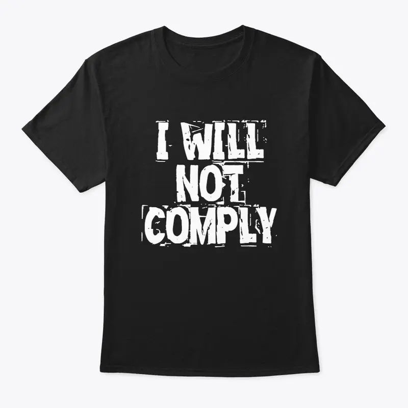 I WILL NOT COMPLY